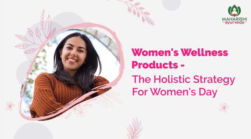 Women’s wellness products – the holistic strategy