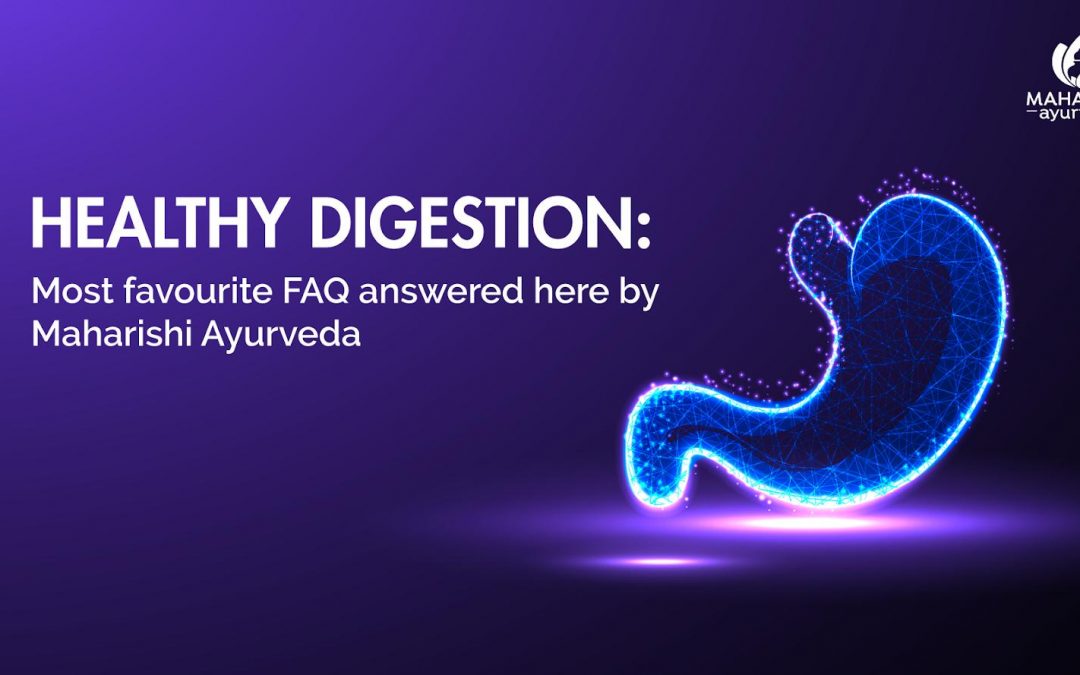 Healthy digestion : Most favourite FAQ answered